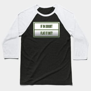 If In Doubt, Flat It Out! Baseball T-Shirt